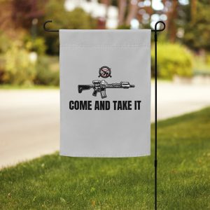 Come And Take It Garden Flag