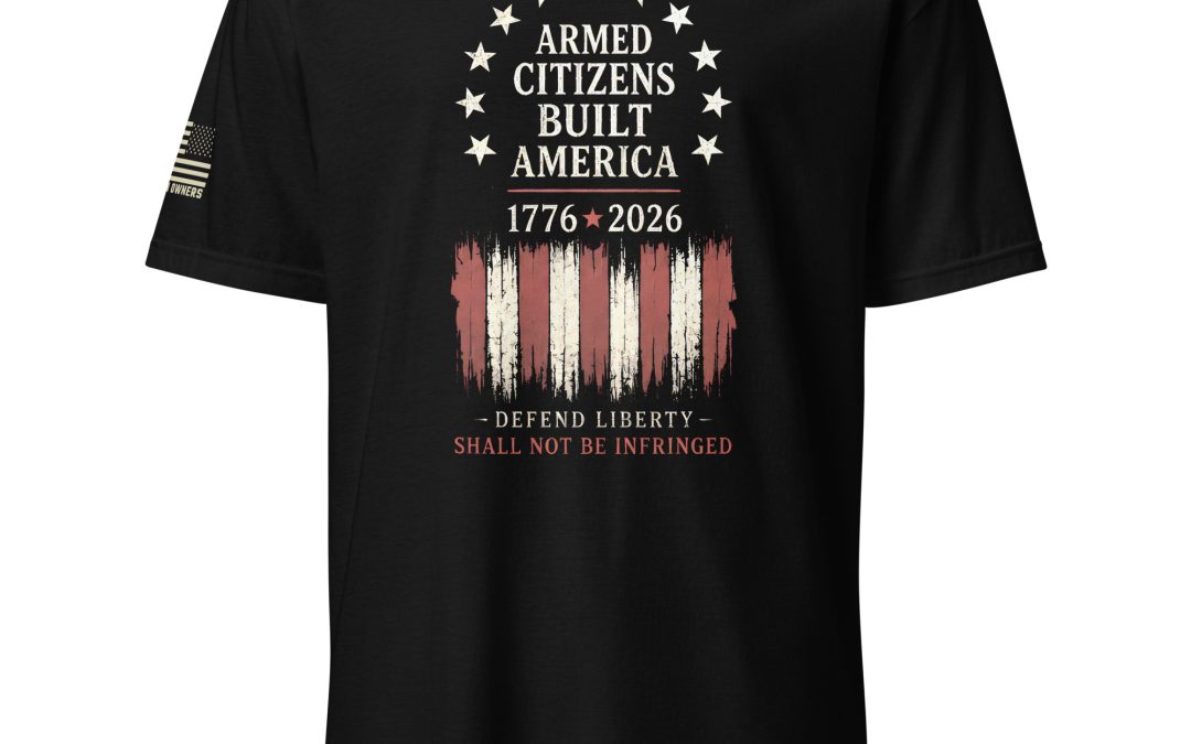 Supersoft – Short Sleeve – Unisex – “Armed Citizens Built America”